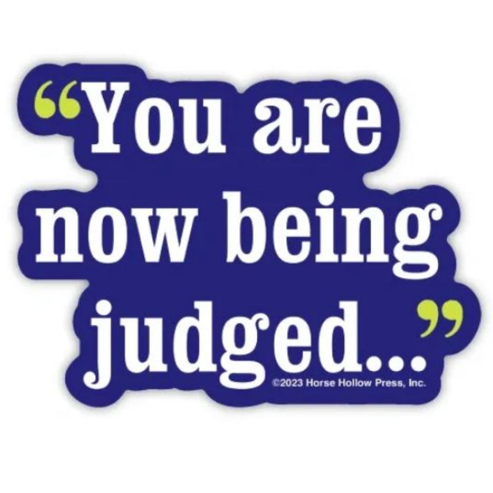 Horse Hollow Press 3-Inch Die-Cut Sticker-You are now being Judged