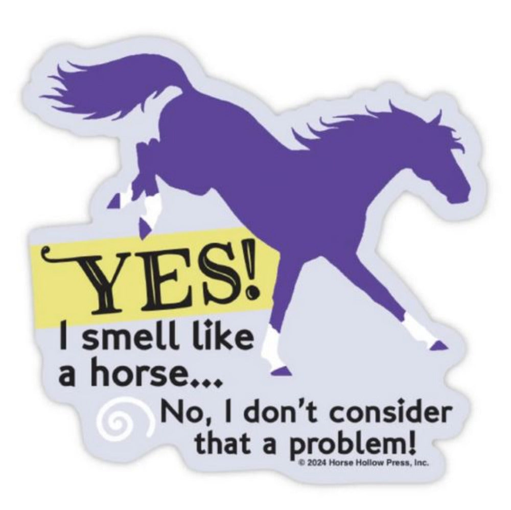 Horse Hollow Press 3-Inch Die-Cut Sticker-Yes I smell like a Horse...